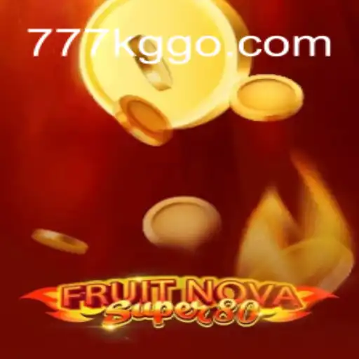 FruitNovaSuper80: Unleashing Endless Fun on 777KG⭐️ ONLINE PLATAFORMA OFICIAL